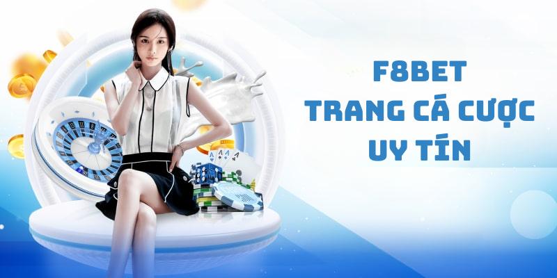 Tổng quan thông tin về nhà cái cá cược F8BET